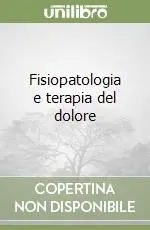 Fisiopatologia e terapia del dolore Sconto