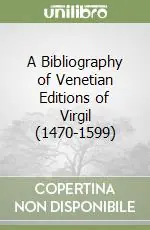 A Bibliography of Venetian Editions of Virgil (1470-1599) Nuova Collezione