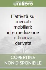 L‘attività sui mercati mobiliari intermediazione e finanza derivata Non Perdere