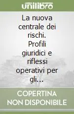 Prezzo Scontato La nuova centrale dei rischi. Profili giuridici e riflessi operativi per gli intermediari finanziari