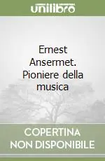 Offerta Del Giorno Ernest Ansermet. Pioniere della musica