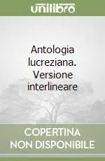Antologia lucreziana. Versione interlineare Miglior Prezzo