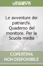 Affare Le avventure dei patriarchi. Quaderno del monitore. Per la Scuola media