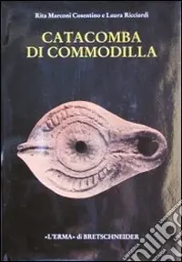 Catacomba di Commodilla. Lucerne e altri materiali dalle gallerie 1, 8, 13 Reso Gratuito