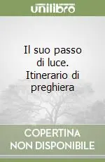 Il suo passo di luce. Itinerario di preghiera Offerta Del Giorno