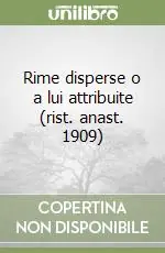 Spedizione Espresso Rime disperse o a lui attribuite (rist. anast. 1909)