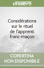 Considérations sur le rituel de l‘apprenti franc-maçon Offerta Del Giorno