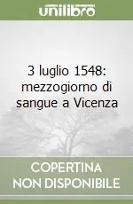 3 luglio 1548 mezzogiorno di sangue a Vicenza Compra Online