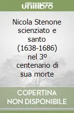 Nicola Stenone scienziato e santo (1638-1686) nel 3º centenario di sua morte Must-Have