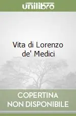 Compra Adesso Vita di Lorenzo de‘ Medici