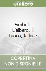 Simboli. L‘albero, il fuoco, la luce Offerta Del Giorno