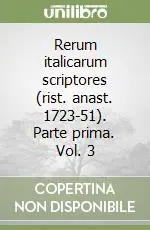 Rerum italicarum scriptores (rist. anast. 1723-51). Parte prima. Vol. 3 Occasione Imperdibile