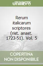 Offerta Del Giorno Rerum italicarum scriptores (rist. anast. 1723-51). Vol. 5