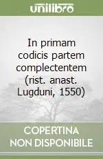 Novità In primam codicis partem complectentem (rist. anast. Lugduni, 1550)