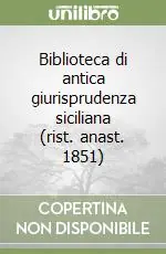 Consegna Rapida Biblioteca di antica giurisprudenza siciliana (rist. anast. 1851)