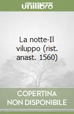 Di Tendenza La notte-Il viluppo (rist. anast. 1560)