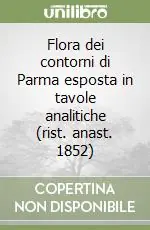 Bestseller Flora dei contorni di Parma esposta in tavole analitiche (rist. anast. 1852)