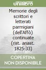Memorie degli scrittori e letterati parmigiani (dell‘Affò) continuate (rist. anast. 1825-33) Vendita Finale