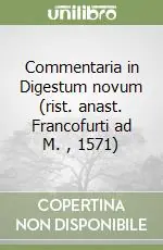 Commentaria in Digestum novum (rist. anast. Francofurti ad M. , 1571) Popolare