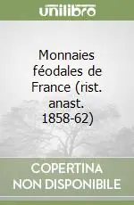 Monnaies féodales de France (rist. anast. 1858-62) Esclusivo