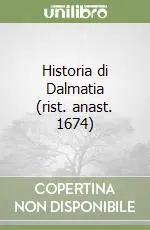 Historia di Dalmatia (rist. anast. 1674) Consegna Rapida