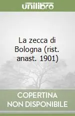 Ordina Subito La zecca di Bologna (rist. anast. 1901)