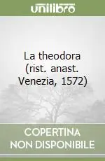 La theodora (rist. anast. Venezia, 1572) Compra Oggi Stesso