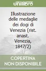 Prezzo Basso Illustrazione delle medaglie dei dogi di Venezia (rist. anast. Venezia, 1847/2)