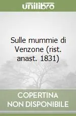 Ultimissimo Modello Sulle mummie di Venzone (rist. anast. 1831)