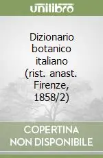 Spedito Oggi Dizionario botanico italiano (rist. anast. Firenze, 1858/2)