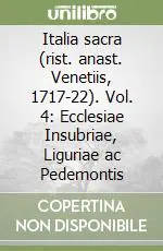 Occasione Imperdibile Italia sacra (rist. anast. Venetiis, 1717-22). Vol. 4 Ecclesiae Insubriae, Liguriae ac Pedemontis