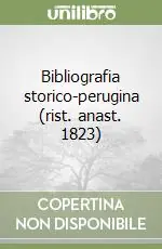 Promozione Esclusiva Bibliografia storico-perugina (rist. anast. 1823)