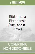 Bibliotheca Pistoriensis (rist. anast. 1752) Prezzo Ridotto