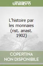 L‘histoire par les monnaies (rist. anast. 1902) Must-Have