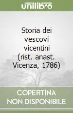 Storia dei vescovi vicentini (rist. anast. Vicenza, 1786) Professionale