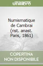 Occasione Numismatique de Cambrai (rist. anast. Paris, 1861)
