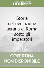 Promozione Esclusiva Storia dell‘evoluzione agraria di Roma sotto gli imperatori