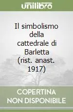 Il simbolismo della cattedrale di Barletta (rist. anast. 1917) Compra Online