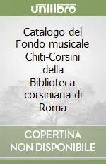 Non Perdere Catalogo del Fondo musicale Chiti-Corsini della Biblioteca corsiniana di Roma