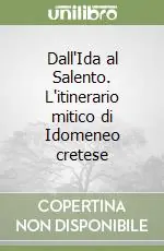Dall‘Ida al Salento. L‘itinerario mitico di Idomeneo cretese Occasione Imperdibile