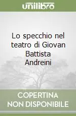 Lo specchio nel teatro di Giovan Battista Andreini Compra Adesso
