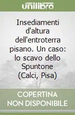 Insediamenti d‘altura dell‘entroterra pisano. Un caso lo scavo dello Spuntone (Calci, Pisa) Must-Have