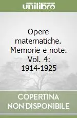 Prezzo Conveniente Opere matematiche. Memorie e note. Vol. 4 1914-1925