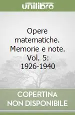 Offerta Speciale Opere matematiche. Memorie e note. Vol. 5 1926-1940