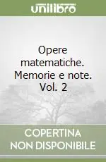 Opere matematiche. Memorie e note. Vol. 2 Soddisfatti O Rimborsati