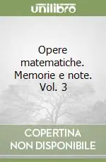 Opere matematiche. Memorie e note. Vol. 3 Compra Online