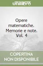 Opere matematiche. Memorie e note. Vol. 4 Offerta