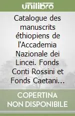 Nuovo Arrivo Catalogue des manuscrits éthiopiens de l‘Accademia Nazionale dei Lincei. Fonds Conti Rossini et Fonds Caetani 209, 375, 376, 377, 378