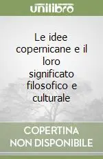 Offerta Del Giorno Le idee copernicane e il loro significato filosofico e culturale