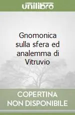 Bestseller Gnomonica sulla sfera ed analemma di Vitruvio